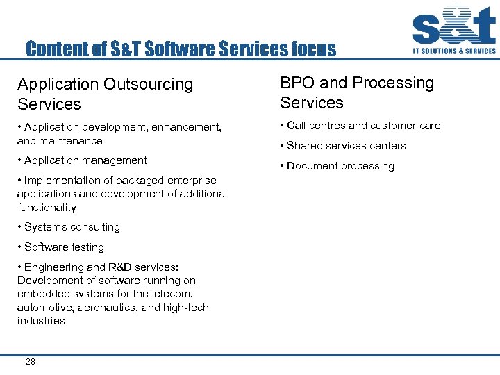 Content of S&T Software Services focus Application Outsourcing Services BPO and Processing Services •