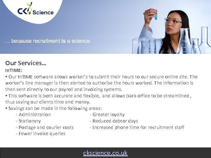 Our Services… In. TIME: • Our In. TIME software allows worker’s to submit their