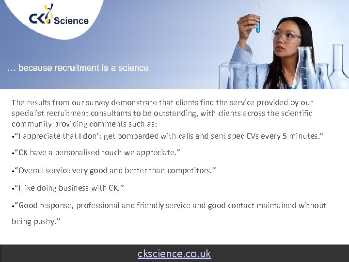 The results from our survey demonstrate that clients find the service provided by our