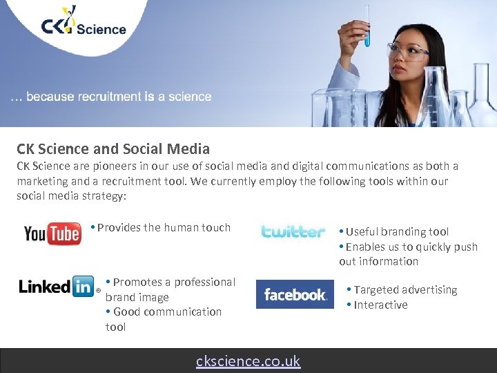 CK Science and Social Media CK Science are pioneers in our use of social