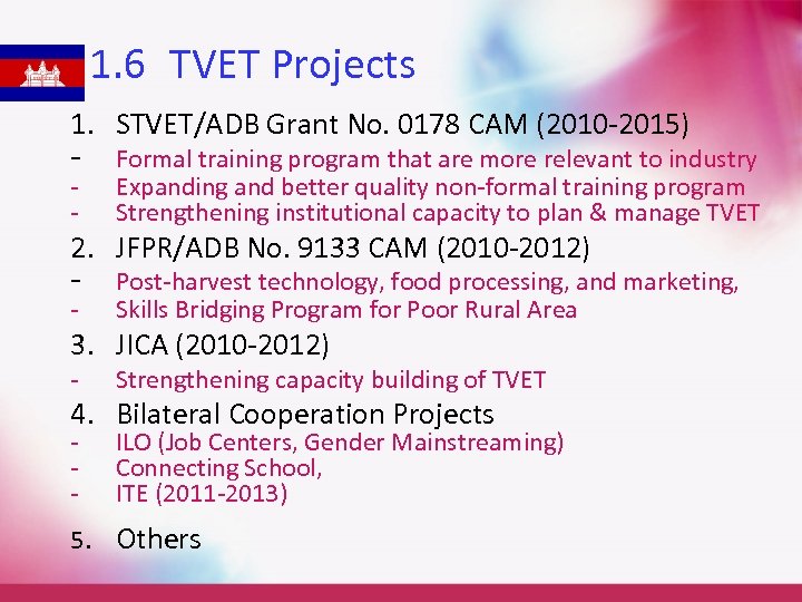 1. 6 TVET Projects 1. STVET/ADB Grant No. 0178 CAM (2010 -2015) - Formal