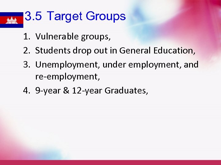 3. 5 Target Groups 1. Vulnerable groups, 2. Students drop out in General Education,