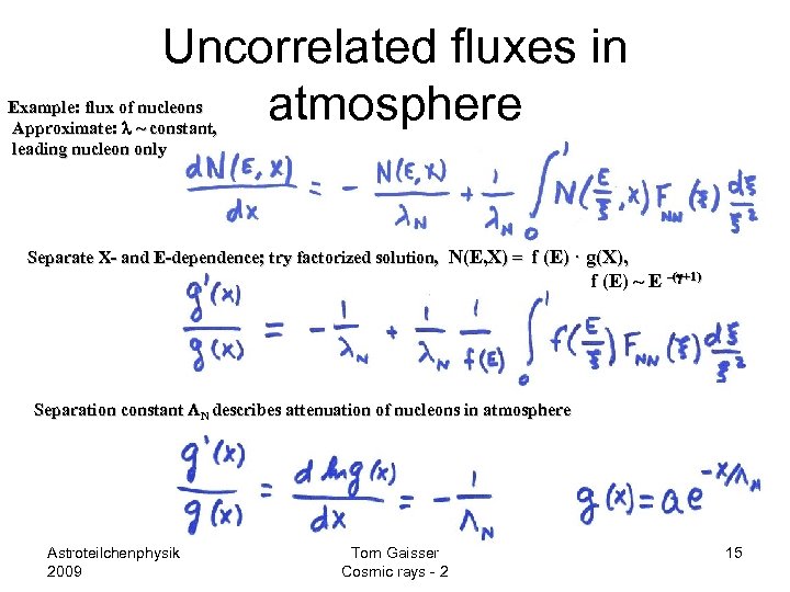 Uncorrelated fluxes in atmosphere Example: flux of nucleons Approximate: l ~ constant, leading nucleon