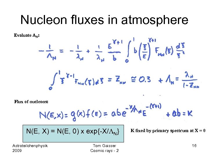 Nucleon fluxes in atmosphere Evaluate LN: Flux of nucleons: N(E, X) = N(E, 0)