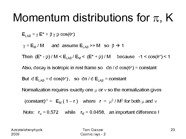 Momentum distributions for p, K ELAB = g E* + b g p cos(q*)