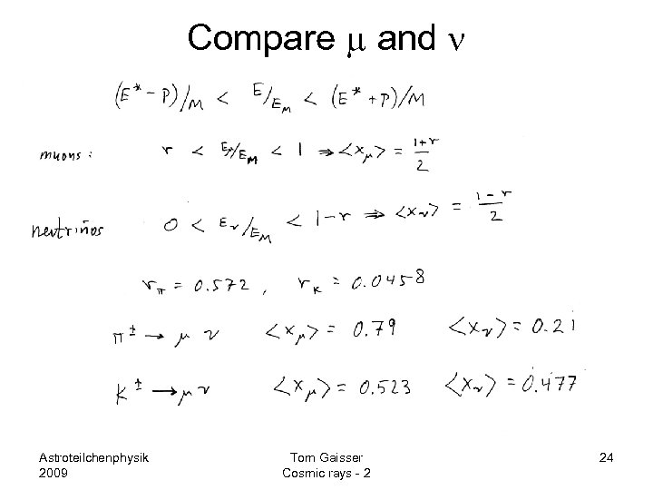 Compare m and n Astroteilchenphysik 2009 Tom Gaisser Cosmic rays - 2 24 