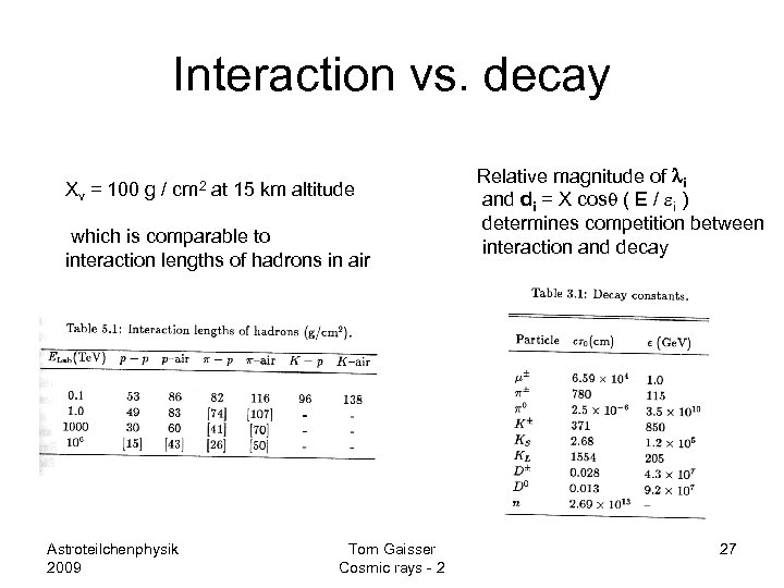 Interaction vs. decay Xv = 100 g / cm 2 at 15 km altitude