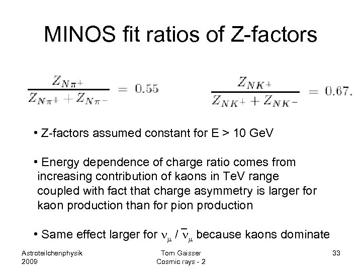 MINOS fit ratios of Z-factors • Z-factors assumed constant for E > 10 Ge.