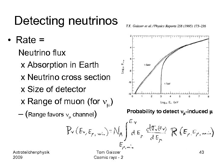 Detecting neutrinos • Rate = Neutrino flux x Absorption in Earth x Neutrino cross