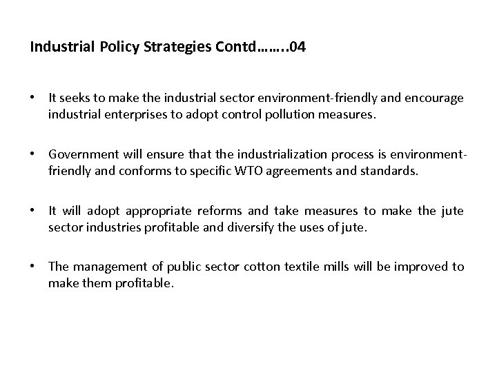 Industrial Policy Strategies Contd……. . 04 • It seeks to make the industrial sector