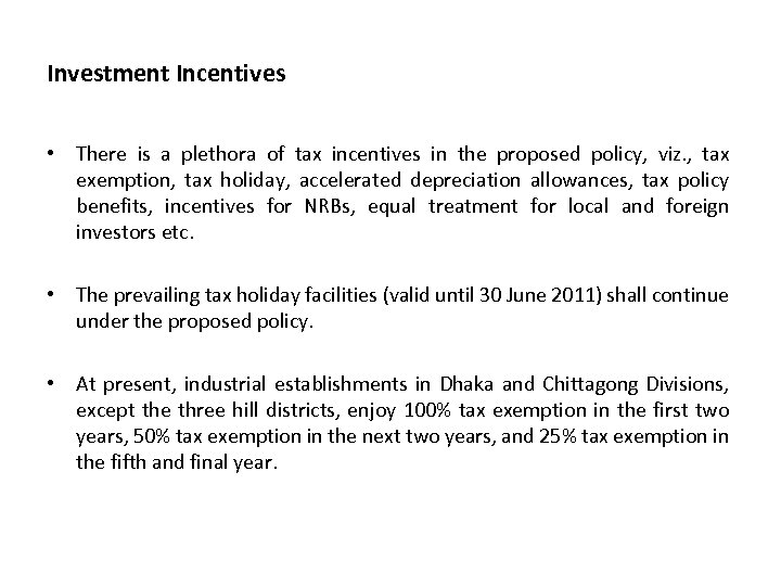 Investment Incentives • There is a plethora of tax incentives in the proposed policy,