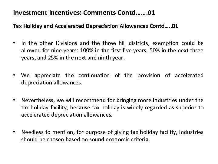 Investment Incentives: Comments Contd……. 01 Tax Holiday and Accelerated Depreciation Allowances Contd…. . 01