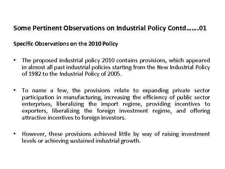 Some Pertinent Observations on Industrial Policy Contd……. 01 Specific Observations on the 2010 Policy