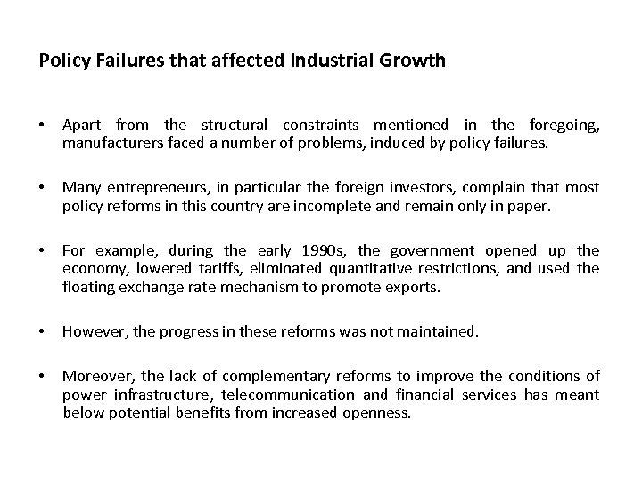 Policy Failures that affected Industrial Growth • Apart from the structural constraints mentioned in