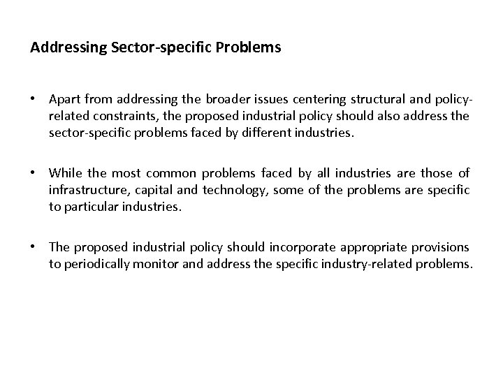Addressing Sector-specific Problems • Apart from addressing the broader issues centering structural and policyrelated