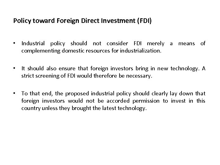 Policy toward Foreign Direct Investment (FDI) • Industrial policy should not consider FDI merely