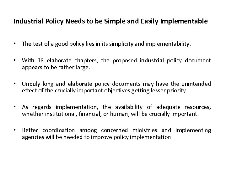 Industrial Policy Needs to be Simple and Easily Implementable • The test of a