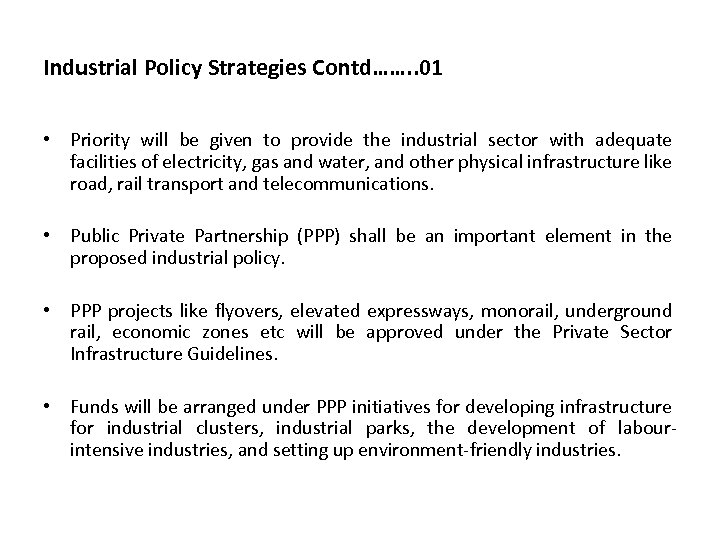Industrial Policy Strategies Contd……. . 01 • Priority will be given to provide the