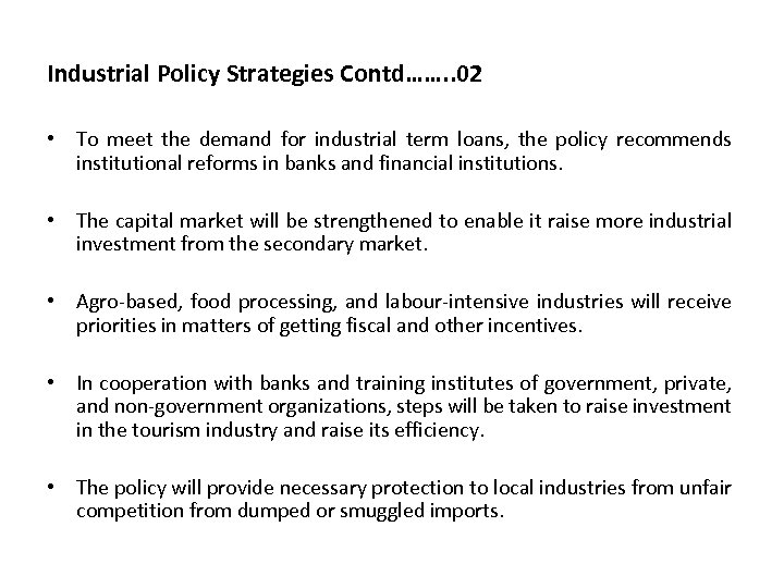 Industrial Policy Strategies Contd……. . 02 • To meet the demand for industrial term