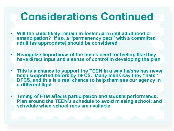 Considerations Continued • Will the child likely remain in foster care until adulthood or