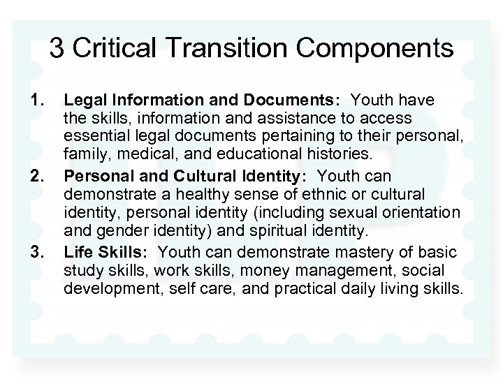 3 Critical Transition Components 1. 2. 3. Legal Information and Documents: Youth have the