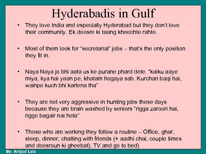 Hyderabadis in Gulf • They love India and especially Hyderabad but they don’t love