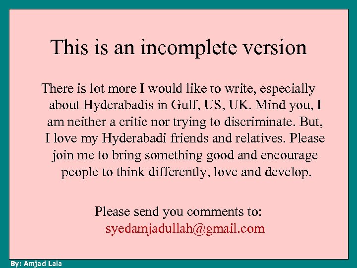 This is an incomplete version There is lot more I would like to write,
