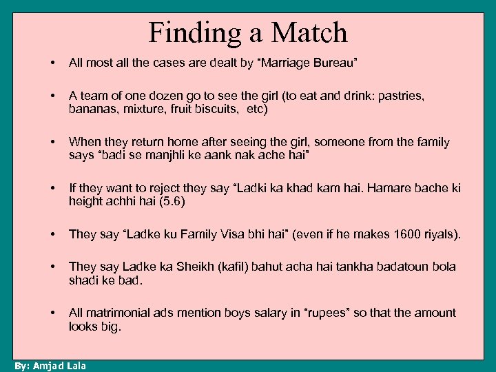 Finding a Match • All most all the cases are dealt by “Marriage Bureau”