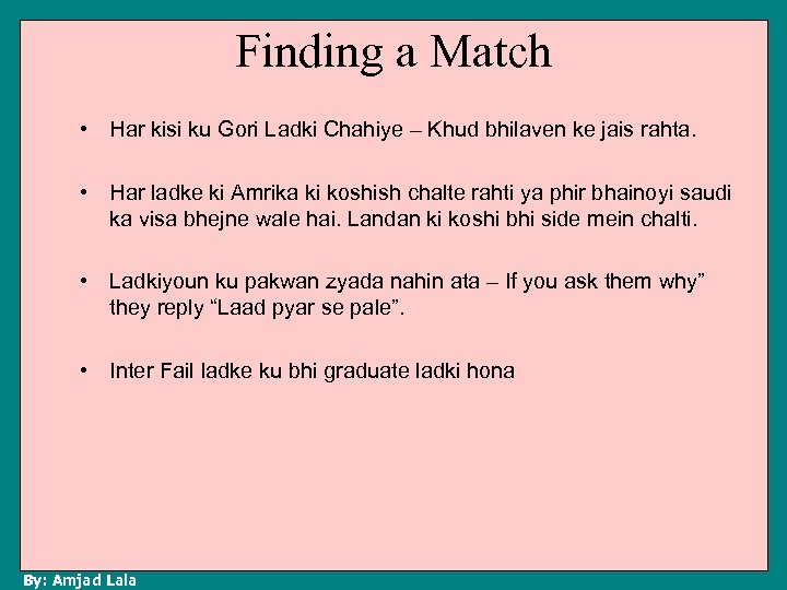 Finding a Match • Har kisi ku Gori Ladki Chahiye – Khud bhilaven ke
