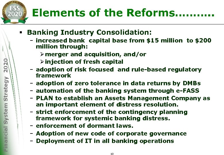 Elements of the Reforms………. . Financial System Strategy 2020 § Banking Industry Consolidation: –