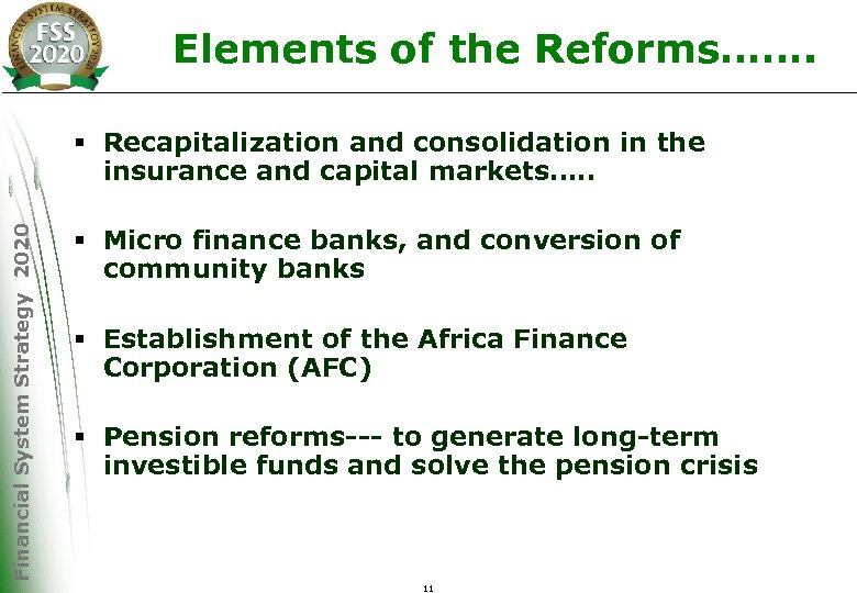 Elements of the Reforms……. Financial System Strategy 2020 § Recapitalization and consolidation in the