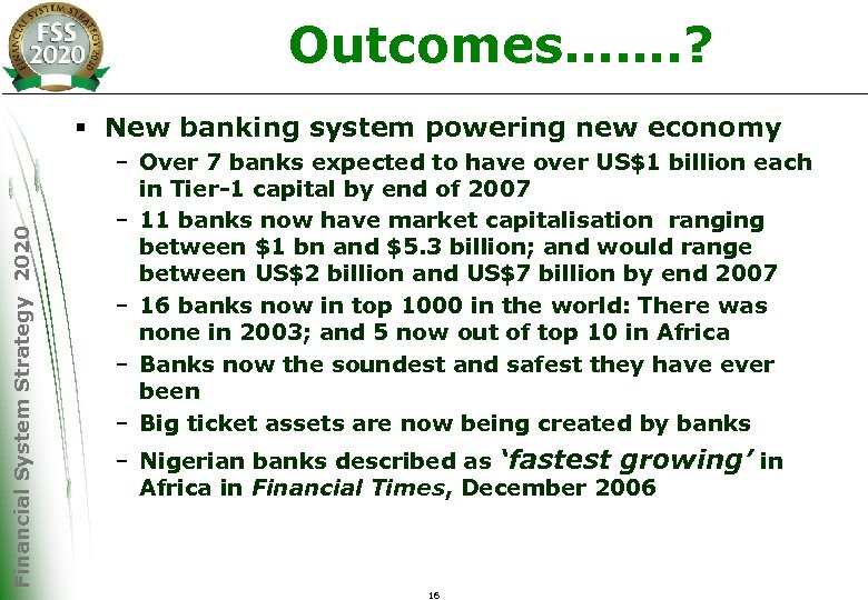 Outcomes……. ? Financial System Strategy 2020 § New banking system powering new economy –