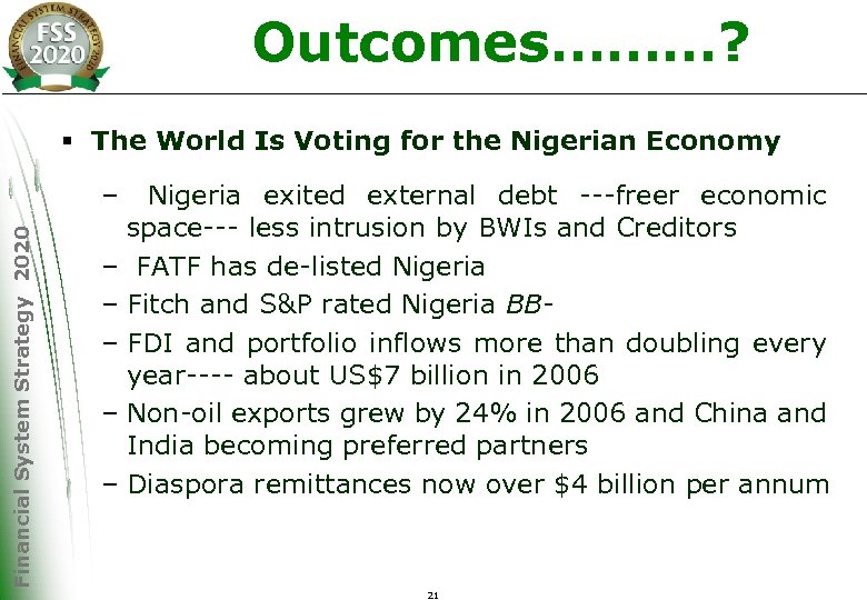 Outcomes………? § The World Is Voting for the Nigerian Economy Financial System Strategy 2020