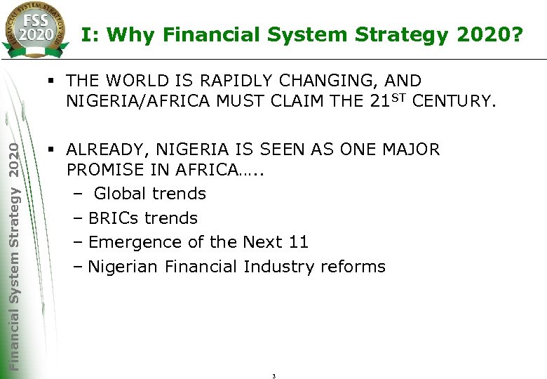 I: Why Financial System Strategy 2020? Financial System Strategy 2020 § THE WORLD IS