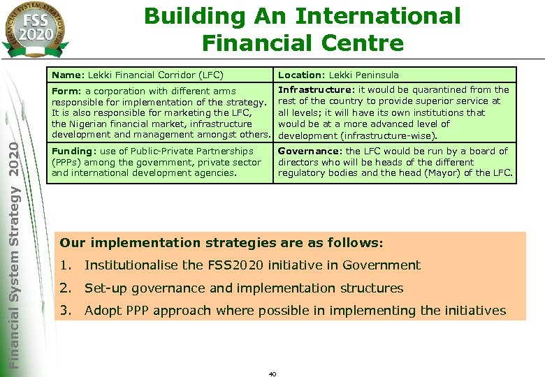 Building An International Financial Centre Location: Lekki Peninsula Form: a corporation with different arms