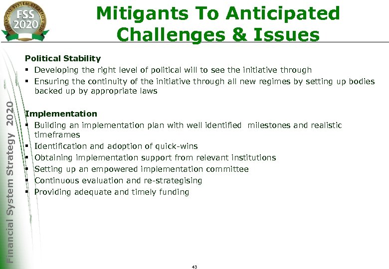 Mitigants To Anticipated Challenges & Issues Financial System Strategy 2020 Political Stability § Developing
