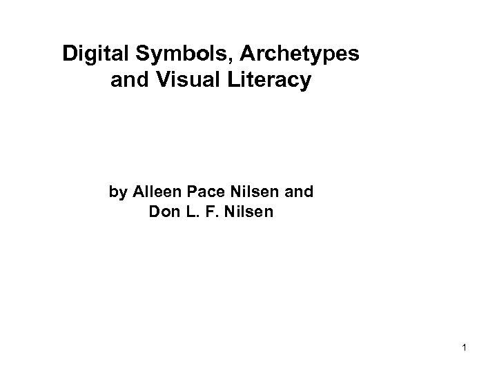 Digital Symbols, Archetypes and Visual Literacy by Alleen Pace Nilsen and Don L. F.