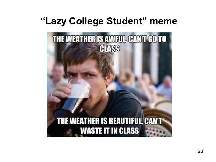 “Lazy College Student” meme 23 