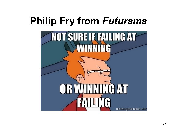 Philip Fry from Futurama 24 