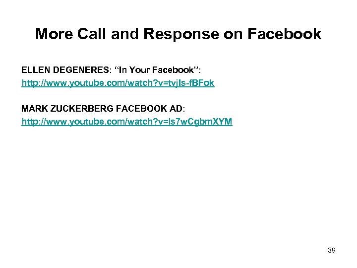 More Call and Response on Facebook ELLEN DEGENERES: “In Your Facebook”: http: //www. youtube.