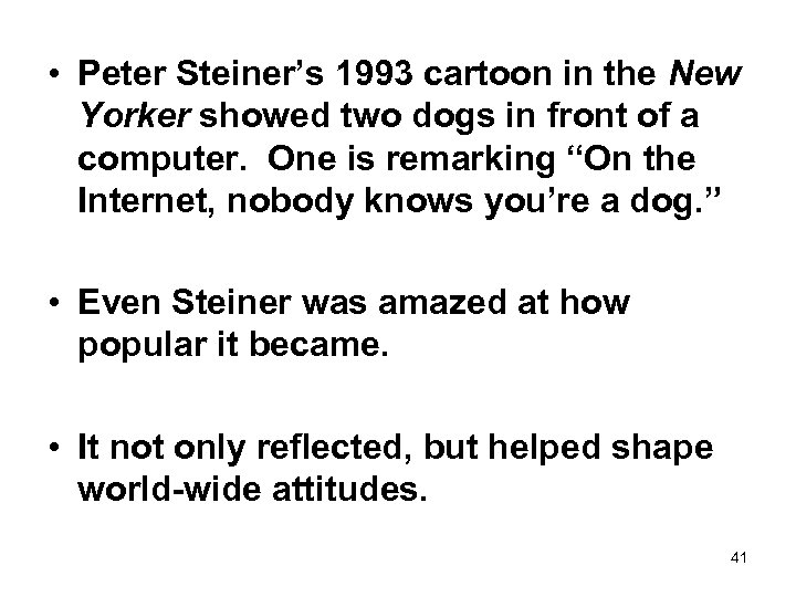  • Peter Steiner’s 1993 cartoon in the New Yorker showed two dogs in