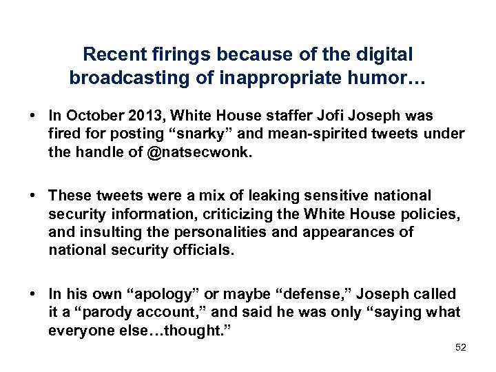 Recent firings because of the digital broadcasting of inappropriate humor… • In October 2013,