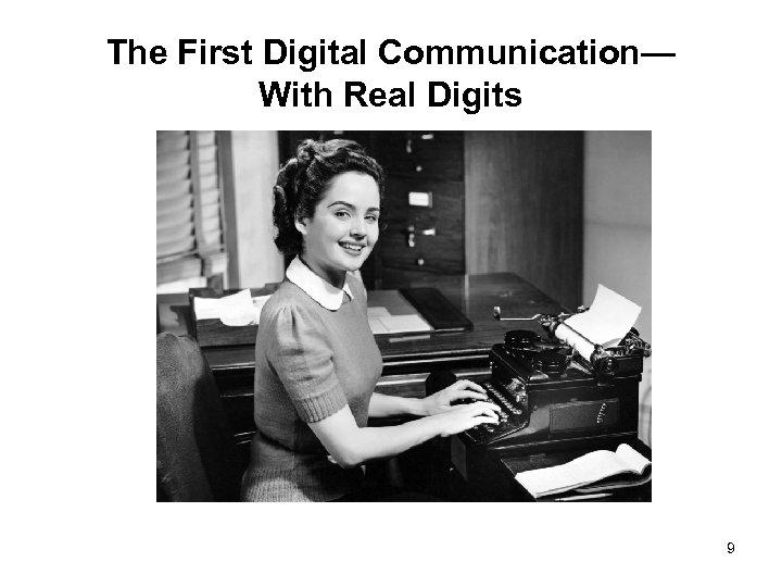 The First Digital Communication— With Real Digits 9 