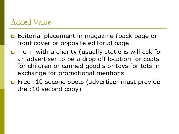 Added Value p p p Editorial placement in magazine (back page or front cover