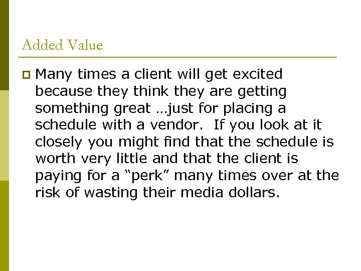 Added Value p Many times a client will get excited because they think they