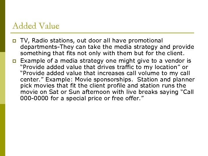 Added Value p p TV, Radio stations, out door all have promotional departments-They can