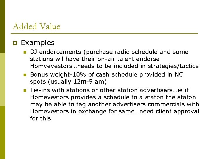 Added Value p Examples n n n DJ endorcements (purchase radio schedule and some