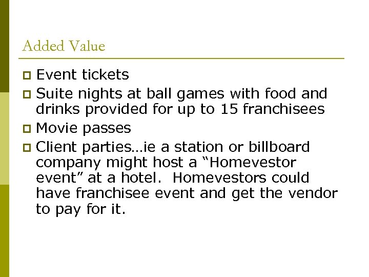 Added Value Event tickets p Suite nights at ball games with food and drinks