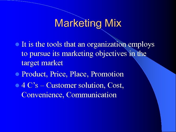 Marketing Mix l It is the tools that an organization employs to pursue its