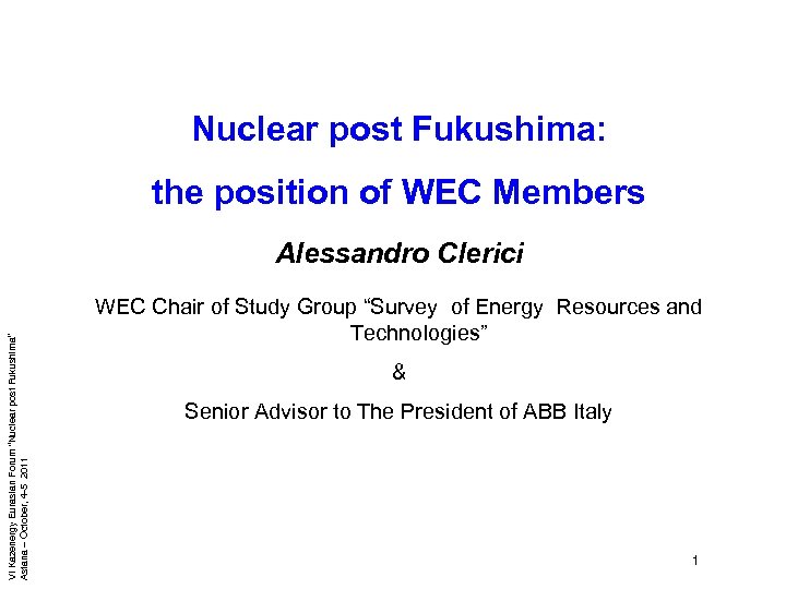 Nuclear post Fukushima: the position of WEC Members VI Kazenergy Eurasian Forum “Nuclear post